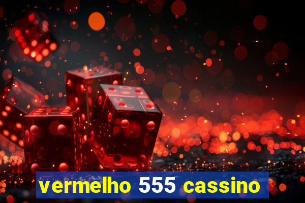 vermelho 555 cassino